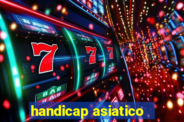 handicap asiatico - 1